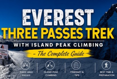 Everest Three Passes Trek with Island Peak Climbing: The Complete Guide