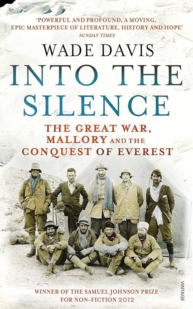 Into the Silence: The Great War, Mallory, and the Conquest of Everest by Wade Davis